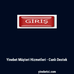 Yinebet M&uuml;şteri Hizmetleri - Canlı Destek