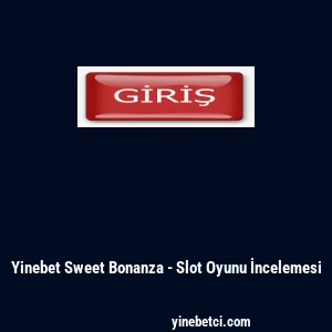 Yinebet Sweet Bonanza - Slot Oyunu İncelemesi